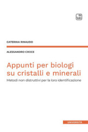 Appunti per biologi su cristalli e minerali. Metodi non distruttivi per la loro identificazione