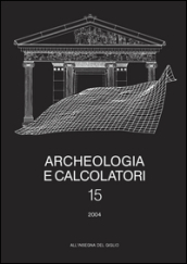 Archeologia e calcolatori (2004). 15: Nuove frontiere della ricerca archeologica. Linguaggi, comunicazione, informazione