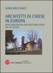 Architetti di chiese in Europa. Nove maestri dell architettura sacra nel XX secolo
