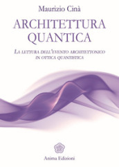 Architettura quantica. La lettura dell evento architettonico in ottica quantistica