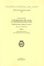 Ardea. L archeologia del sacro e l archeologia del culto. Sabratha, Ebla, Ardea, Lanuvio. Giornate di Studio (Roma, 8-11 ottobre 2013)