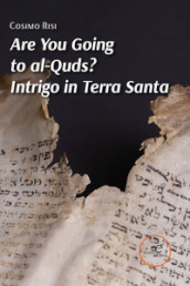 Are you going to al-Quds? Intrigo in Terra Santa