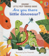Are you there little dinosaur? . Ediz. a colori
