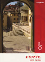 Arezzo. Una guida. Con Carta geografica ripiegata