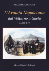 L Armata Napoletana dal Volturno a Gaeta (1860-61)