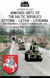 Armored units of the Baltic republics Estonia-Latvia-Lithuania. Nuova ediz.
