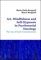 Art, mindfulness and self-hypnosis in psychosocial oncology. The way of inner consciousness