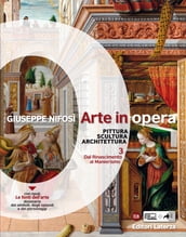 Arte in opera. vol. 3 Dal Rinascimento al Manierismo