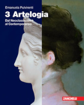 Artelogia. Per le Scuole superiori. Con e-book. Con espansione online. Vol. 3: Dal Neoclassicismo al contemporaneo
