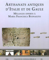 Artisanats antiques d Italie et de Gaule. Mélanges offerts à Maria Francesca Buonaiuto
