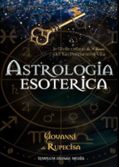 Astrologia esoterica. Le stelle celano la chiave del tuo percorso di vita