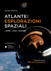 Atlante delle esplorazioni spaziali. Uomini, missioni, tecnologie. Ediz. illustrata