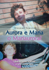 Aurora e Maria o Mariaurora?