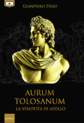 Aurum Tolosanum. La vendetta di Apollo