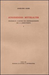 Ausgehendes Mittelalter. Gesammelte Aufsatze zur Geistesgeschichte des 14. Jahrhunderts. 1.