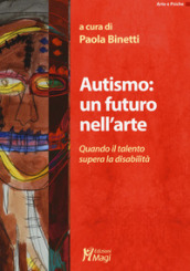 Autismo: un futuro nell arte. Quando il talento supera la disabilità
