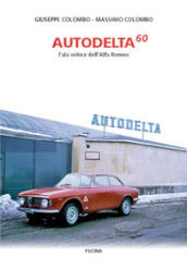 Autodelta60. L ala veloce dell Alfa Romeo