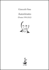 Autoritratto (Poesie 1990-2012)