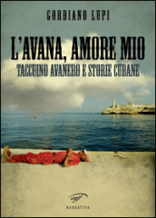 L Avana, amore mio. Taccuino avanero e storie cubane