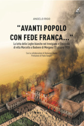 «Avanti popolo con fede franca...» . La lotta delle Leghe bianche nel trevigiano e l incendio di villa Marcello a Badoere Morgano l 8 giugno 1920