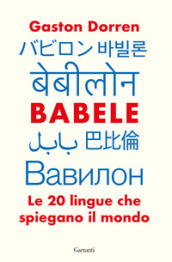 Babele. Le 20 lingue che spiegano il mondo