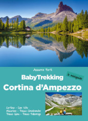 BabyTrekking Cortina d Ampezzo. Cortina, San Vito, Misurina, Passo Cimabanche, Passo Giau, Passo Falzarego