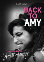 Back to Amy. La storia di Amy Winehouse