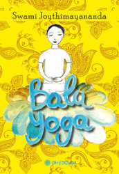 Bala Yoga. Manuale di yoga per bambini