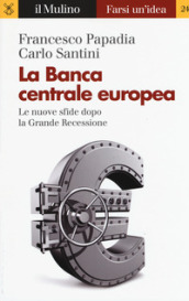 La Banca Centrale Europea. Le nuove sfide dopo la grande recessione