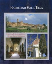 Barberino Val d Elsa cuore della Toscana collinare-Barberino Val d Elsa the hearth of the hilly Tuscany. Ediz. illustrata