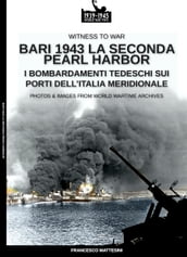 Bari 1943: la seconda Pearl Harbor