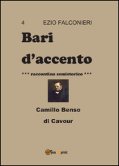 Bari d accento. 4.Camillo Benso di Cavour