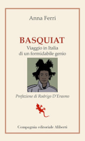 Basquiat. Viaggio in Italia di un formidabile genio