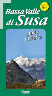 Bassa Valle di Susa. Guida turistica