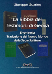 La Bibbia dei Testimoni di Geova. Errori nella traduzione del Nuovo Mondo delle Sacre Scritture