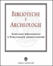 Biblioteche e archeologie. Linguaggi bibliografici e stratigrafie archeologiche