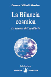 La Bilancia cosmica. La scienza dell equilibrio