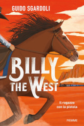 Billy the West. Il ragazzo con la pistola
