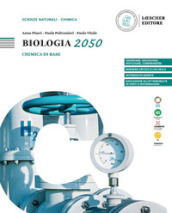 Biologia 2050. Chimica di base per lo studio della biologia. Per le Scuole superiori