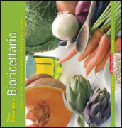 Bioricettario. 220 ricette di cucina naturale suddivise per stagione