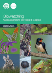 Biowatching. Guida alla fauna dell Isola di Capraia
