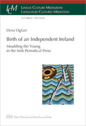 Birth of an independent Ireland. Moulding young in the Irish periodical press