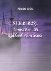 Black Rose. Il mistero del galeone fantasma