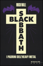 Black Sabbath. I padrini dell heavy metal