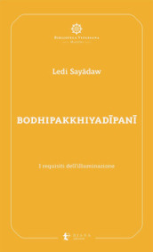 Bodhipakkhiyadipani. I requisiti dell illuminazione