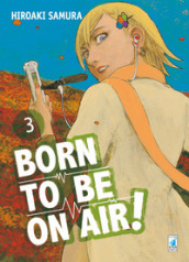 Born to be on air!. 3.