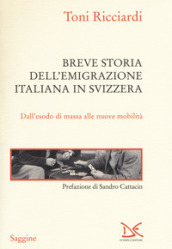 Breve storia dell emigrazione italiana in Svizzera. Dall esodo di massa alle nuove mobilità