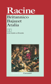 Britannico-Bajazet-Atalia. Testo francese a fronte