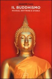Il Buddhismo. Scuole, dottrine e storia