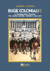 Bugie coloniali. 2: Il colonialismo italiano tra cancel culture, censure e falsi miti
